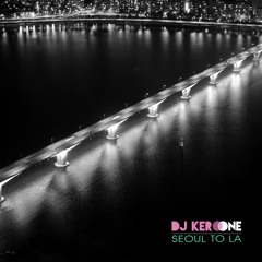DJ Kero One - Seoul to LA - 1 hr mix (2016)