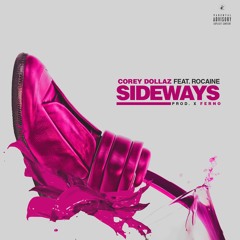 Corey Dollaz Ft. Rocainne - Sideways (Prod. By Ferno)