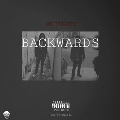Backwards (Prod. by Recklezz)
