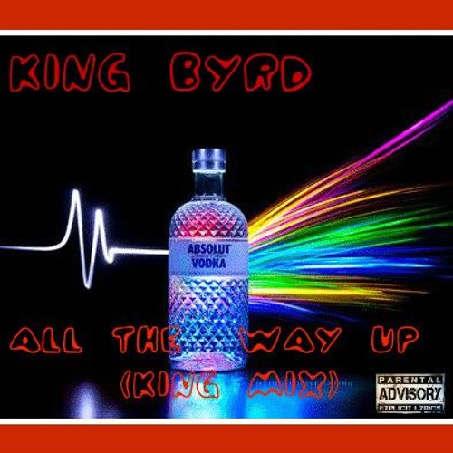 King Byrd- All The Way Up Freestyle