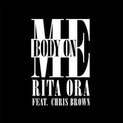 Rita Ora - Body On Me Ft Chris Brown By [Magic Pro Remix] 2016