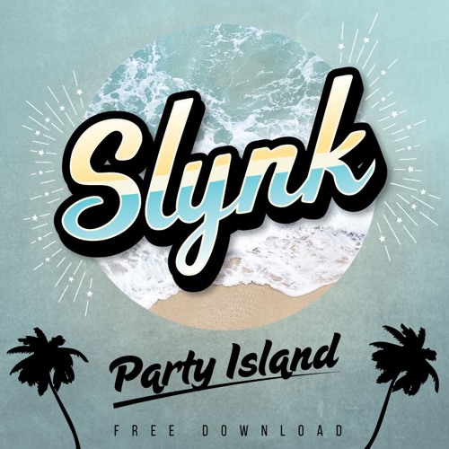 Slynk - Party Island [Free Download]