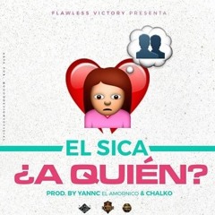 A Quien - El Sica