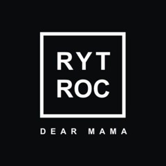 Dear Mama - Rytroc