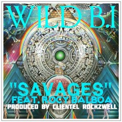 SAVAGES - BY WILD B.I. & ROCY BALBOA