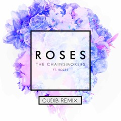 The Chainsmokers Roses ft Rozez  (Oudib Remix)