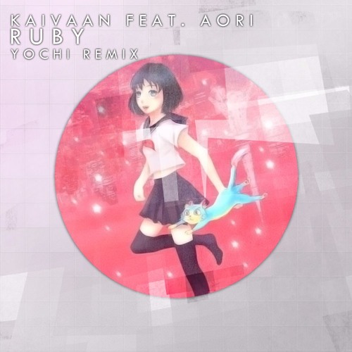 Kaivaan Ft. Aori - Ruby (Yochi Remix)