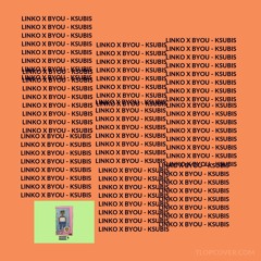 Byou - Ksubis (Remix) ft. Dree Linko
