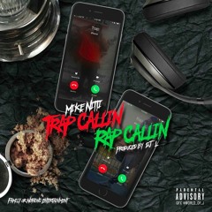 Mike Nitti - Trap Callin Rap Callin (Prod By DJ L)