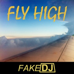 FAKE DJ - Fly High (Original Mix)