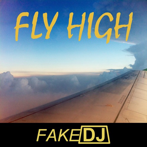 FAKE DJ - Fly High (Original Mix)