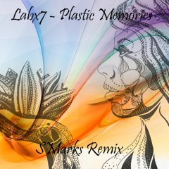 Labx7 - Plastic Memories (SMarks Remix)