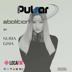 Pulsar by Dani Sinergia #033(25-05-2016) Nuria Ghia presents ABOLITION in Pulsar Radio Show