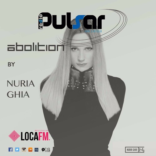 Pulsar by Dani Sinergia #033(25-05-2016) Nuria Ghia presents ABOLITION in Pulsar Radio Show