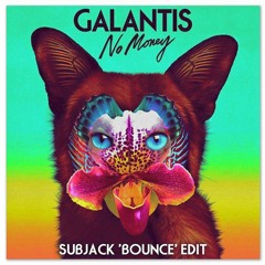 Galantis - No Money (Subjack 'Bounce' Edit) [BUY = FREE DOWNLOAD]