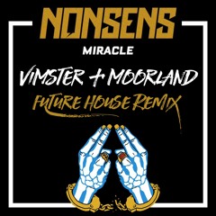 NONSENS - Miracle - VIMSTER & MOORLAND Future - House Remix