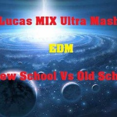 Lucas MIX Ultra Mashup EDM New School Vs Old School