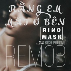 Rằng Em Mãi Ở Bên - DJ Rino Mask Remix (Deep House) [OUT NOW]