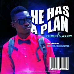 CLEMENT GLASGOW - (HE HAS A PLAN)