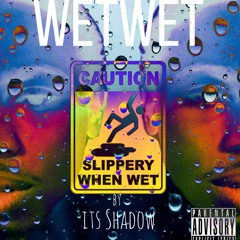 Shadow - Wet Wet