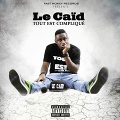 Le Caid - Tout est Compliqué [Produced By Edi Ledrae]