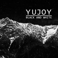 YUJOY  - Black & White (Demo Version 2016)