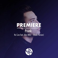 Premiere: Prunk Feat. Alex Mills - No Cure (Radio Version)