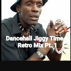 Dancehall Jiggy time Retro Mix Pt.1