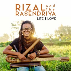 Rizal & The Rasendriya - Life & Love