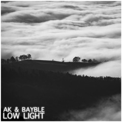 AK & Bayble - Low Light