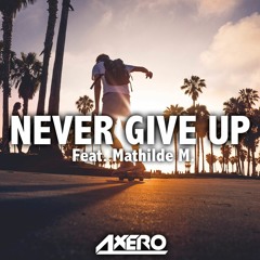Axero - Never Give Up (feat. Mathilde M.)
