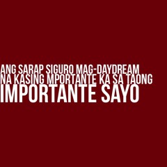 Ang Sarap Siguro Mag-Daydream Na Kasing Importante Ka Sa Taong Importante Sa'yo -  Spoken Word Piece