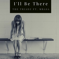 TheTriadz Ft Mbasa  I'l Be There  ( Orieginal Mix )