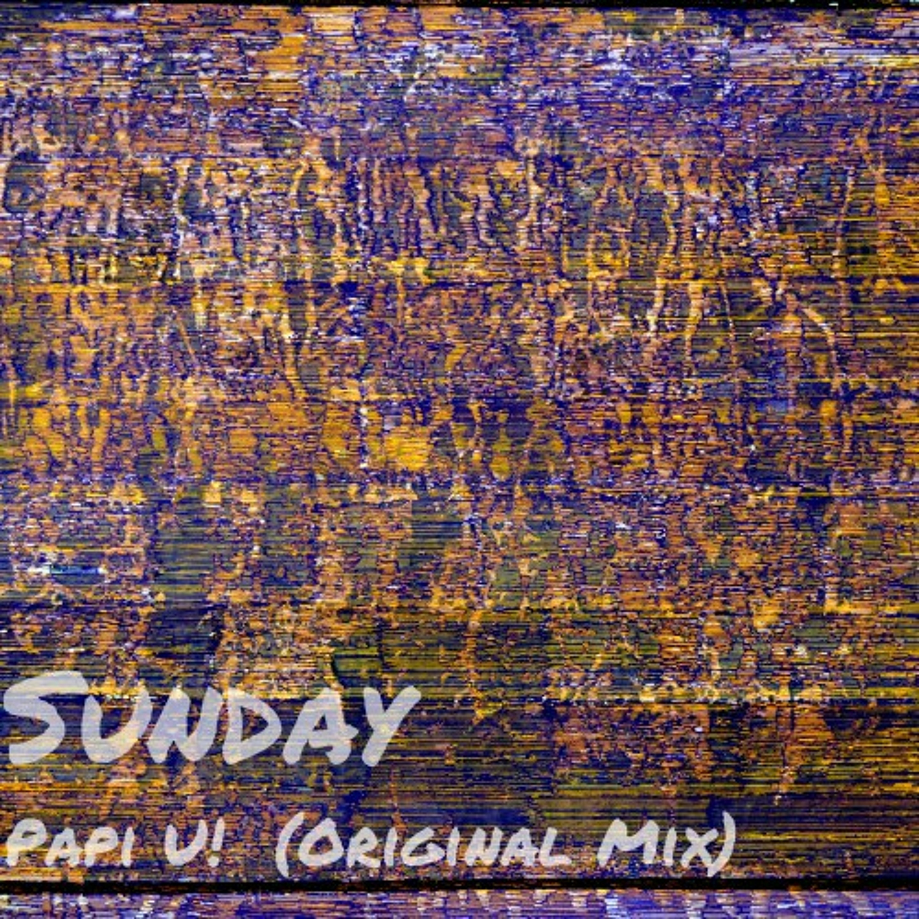 Sunday - Papi U! (Original Mix) episode artwork