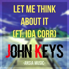 John Keys - Let Me Think About It (ft. Ida Corr)