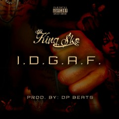 KING SKO - I.D.G.A.F (Prod. By DP Beats)