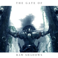 The Gate Of Raw Shadows