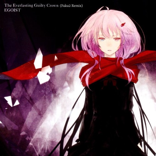 The Everlasting Guilty Crown - Egoist