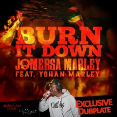 Burn It Down Dubplate - JoMersa Marley ft Yohan Marley