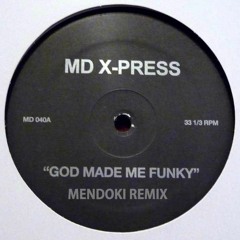 MD X-Press - God Made Me Funky (Mendoki Remix)