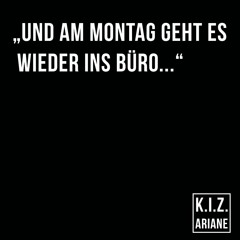 Und am Montag... (K.I.Z. - Ariane Cover)