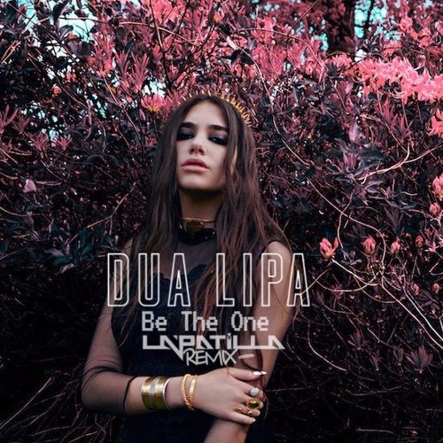 Stream Dua Lipa - Be The One (La Patilla Remix) by L△P∆TILL∆ | Listen  online for free on SoundCloud