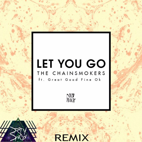 The Chainsmokers - Let You Go (DrtyDncn Bootleg) (Buy = Free Download)