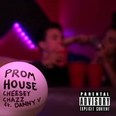 Prom House (feat. Danny V)[prod. die dzzy]