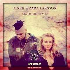 MNEK & Zara Larsson - Never Forget You (DrtyDncn Bootleg) (Free Download)