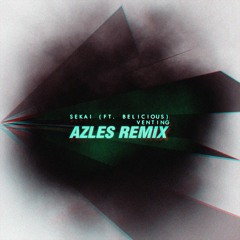 Sekai - Venting (Azles Remix)