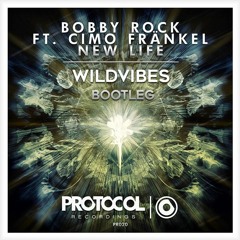 Bobby Rock Ft Cimo Fränkel - New Life (WildVibes Bootleg) *BUY=FREE DL*