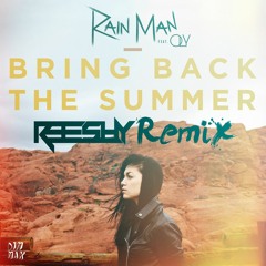 Rain Man Feat. Oly - Bring Back The Summer (Reeshy Remix) [Free Download]