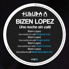 Bizen Lopez - Una noche sin cafe (Hugo remix). SURUBAX038