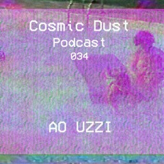 Cosmic Dust Podcast 034 - Ao  Uzzi